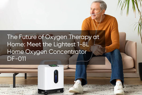 The Future of Oxygen Therapy at Home: Meet the Lightest Home Oxygen Concentrator 1-8L DF-011