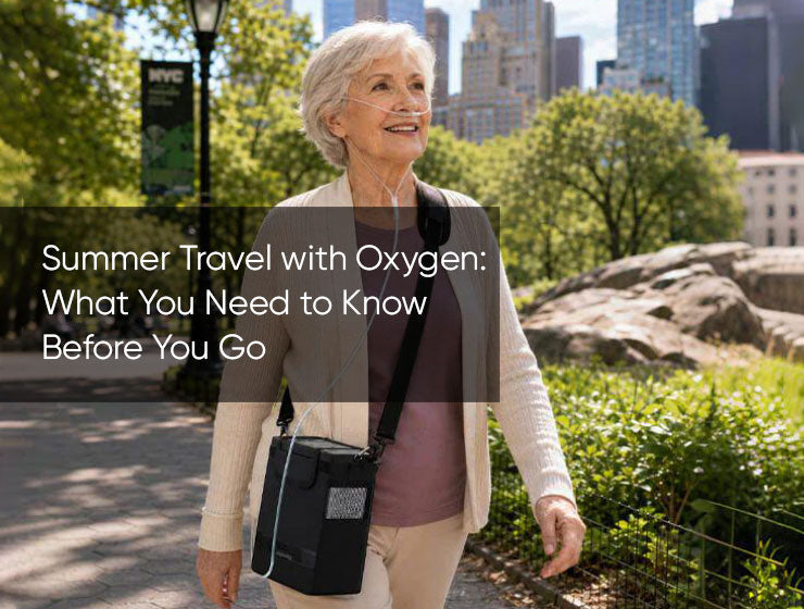 Summer Travel with Oxygen: What You Need to Know Before You Go
