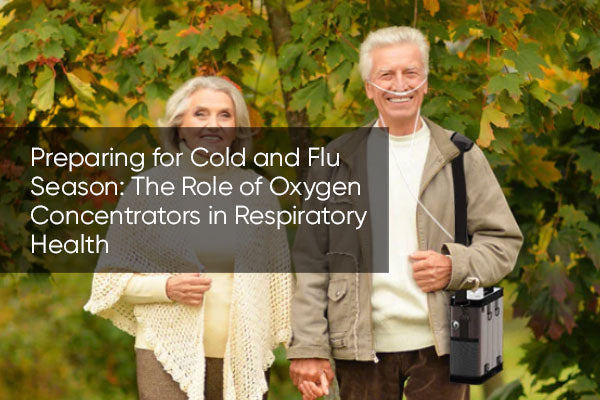 Preparing for Cold and Flu Season: The Role of Oxygen Concentrators in Respiratory Health
