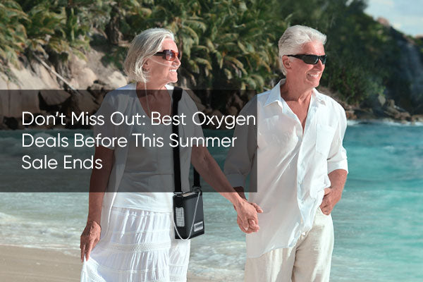 Don’t Miss Out: Best Oxygen Deals Before This Summer Sale Ends