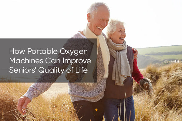 How Portable Oxygen Machines Can Improve Seniors' Quality of Life
