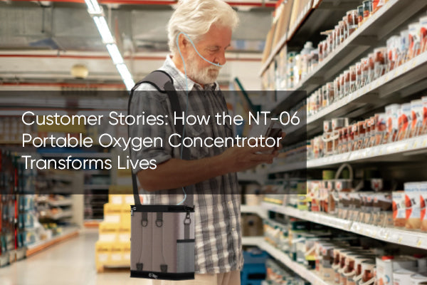 Customer Stories: How the NT-06 Portable Oxygen Concentrator Transforms Lives