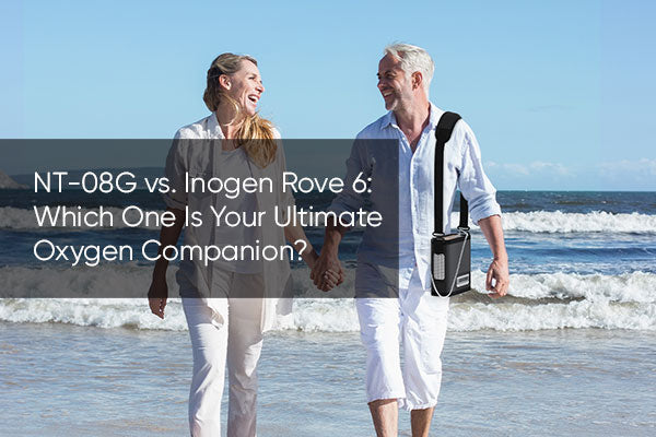 NT-08G vs. Inogen Rove 6: Which One Is Your Ultimate Oxygen Companion?