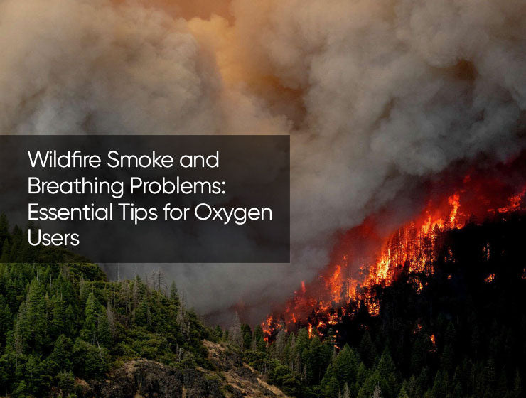 Wildfire Smoke and Breathing Problems: Essential Tips for Oxygen Users