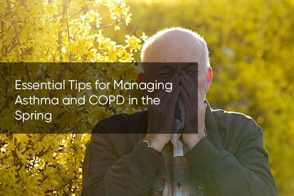 Essential Tips for Managing Asthma and COPD in the Spring