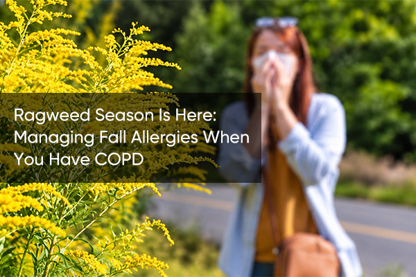 Ragweed Season Is Here: Managing Fall Allergies When You Have COPD