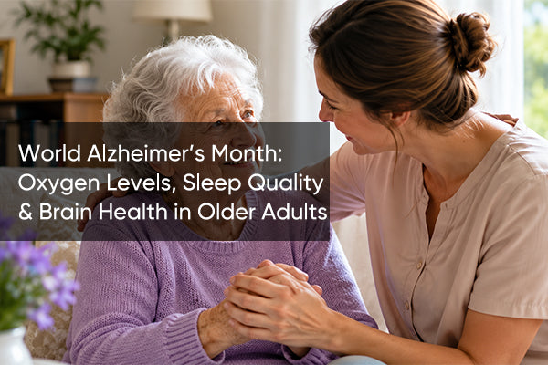World Alzheimer’s Month: Oxygen Levels, Sleep Quality & Brain Health in Older Adults