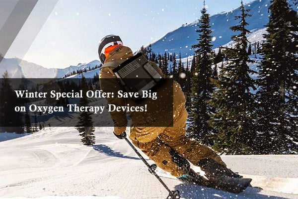 Winter Special Offer: Save Big on Oxygen Therapy Devices!