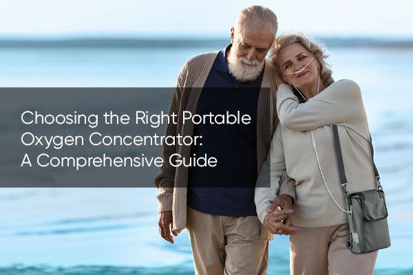 Choosing the Right Portable Oxygen Concentrator: A Comprehensive Guide