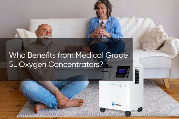 Who Benefits from Medical Grade 5L Oxygen Concentrators?