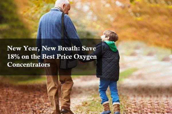 New Year, New Breath: Save 18% on the Best Price Oxygen Concentrators